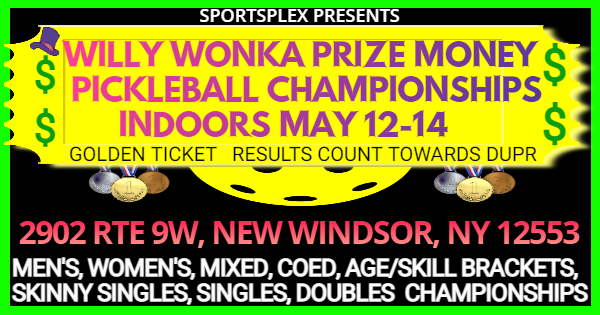 SPORTSPLEX WILLY WONKA PRIZE$ PICKLEBALL CHAMPIONSHIPS AGE LEVEL/BRACKETS NEW WINDSOR, NY MAY 12-14 logo