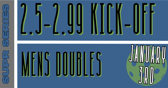 SUPR SERIES: 2.5 KICKOFF (MEN'S DOUBLES)