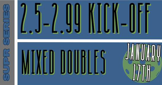 SUPR SERIES: 2.5 KICKOFF (MIXED DOUBLES)
