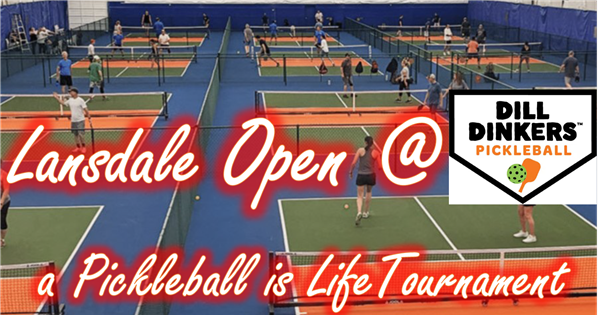 Lansdale Open @ Dill Dinkers, a Pickleball is Life Tournament logo