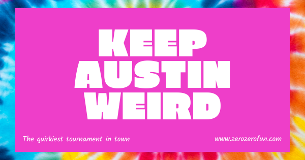 Keep Austin Weird: The Quirkiest Tournament in Town by Zero Zero Fun logo