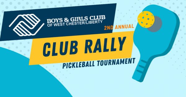 2nd Annual Club Rally Pickleball Tournament Benefiting Boys & Girls Club of West Chester/Liberty logo