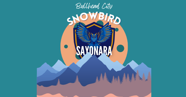 The City of Bullhead City Presents -Snowbird Sayonara logo